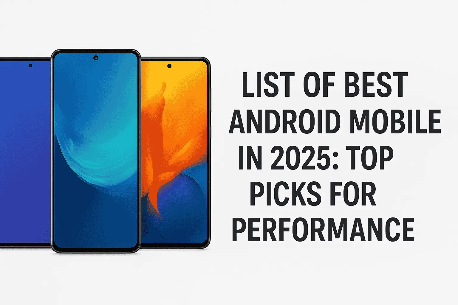 List of Best Android Mobiles in 2025 Top Picks for Performance
